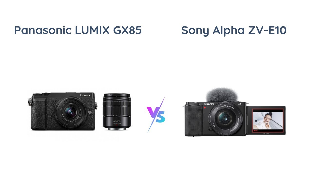 Panasonic LUMIX GX85 vs Sony Alpha ZV-E10 - Camera Comparison