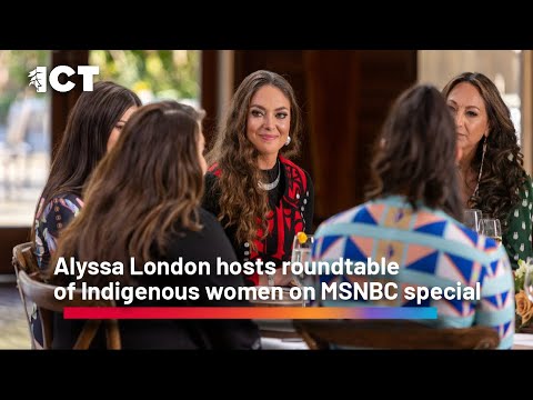 Alyssa London hosts MSNBC Roundtable of Indigenous Women