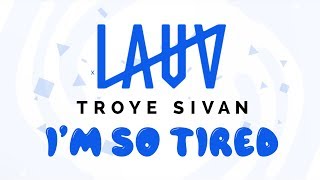 Video thumbnail of "Lauv, Troye Sivan - i'm so tired... (Lyrics)"