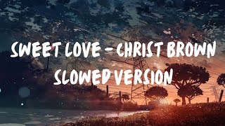 Sweet love - Christ Brown (Slowed+Reverb)