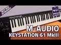 M-Audio Keystation 61 MkIII MIDI Controller Keyboard - Overview & Features