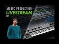Music Production Livestream - 001