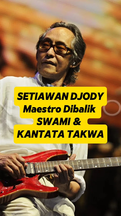SETIAWAN DJODY ANTARA SWAMI DAN KANTATA TAKWA