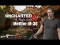 Uncharted 4 MP: Mettler M-30 FTW