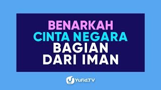 Benarkah Cinta Negara Bagian dari Iman? - Poster Dakwah Yufid TV