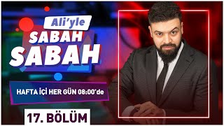 Aliyle Sabah Sabah 17. Bölüm 