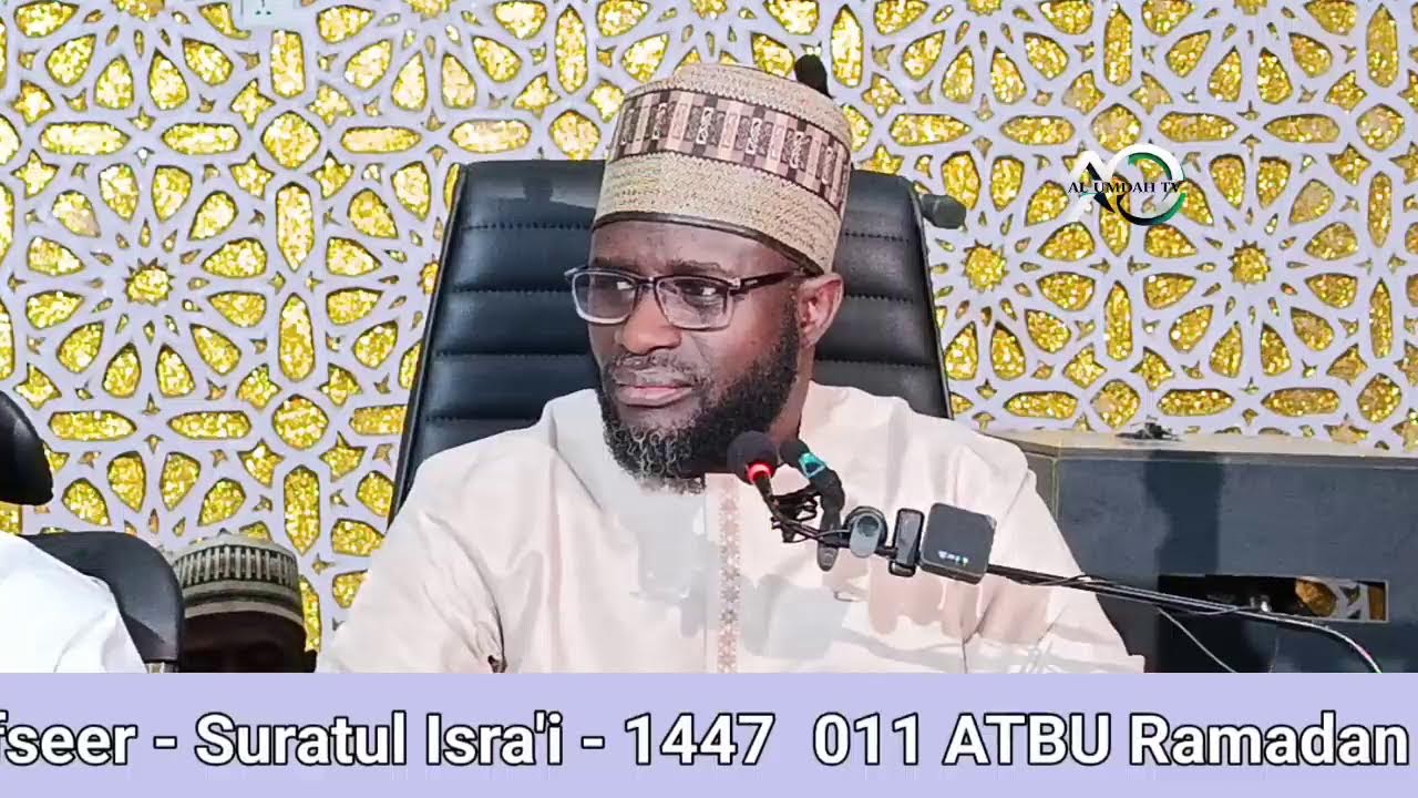 013 ATBU Ramadan Tafseer - Suratul Isra'i - 1447AH