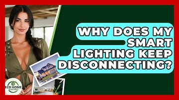 Why Does My Smart Lighting Keep Disconnecting? - Eco Home Blueprint