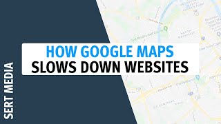 How Google Maps Are Killing Your Website's Performance