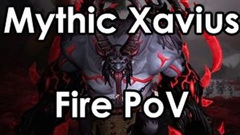 Mythic Xavius Fire Mage PoV