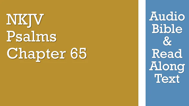 Psalm 65 - NKJV - (Audio Bible & Text)