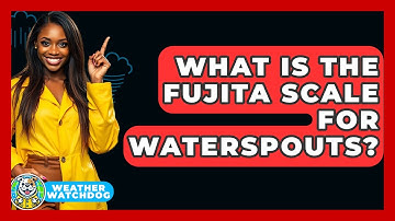What Is The Fujita Scale For Waterspouts? - Weather Watchdog