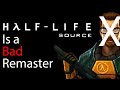 Halflife source is a bad remaster change my mind