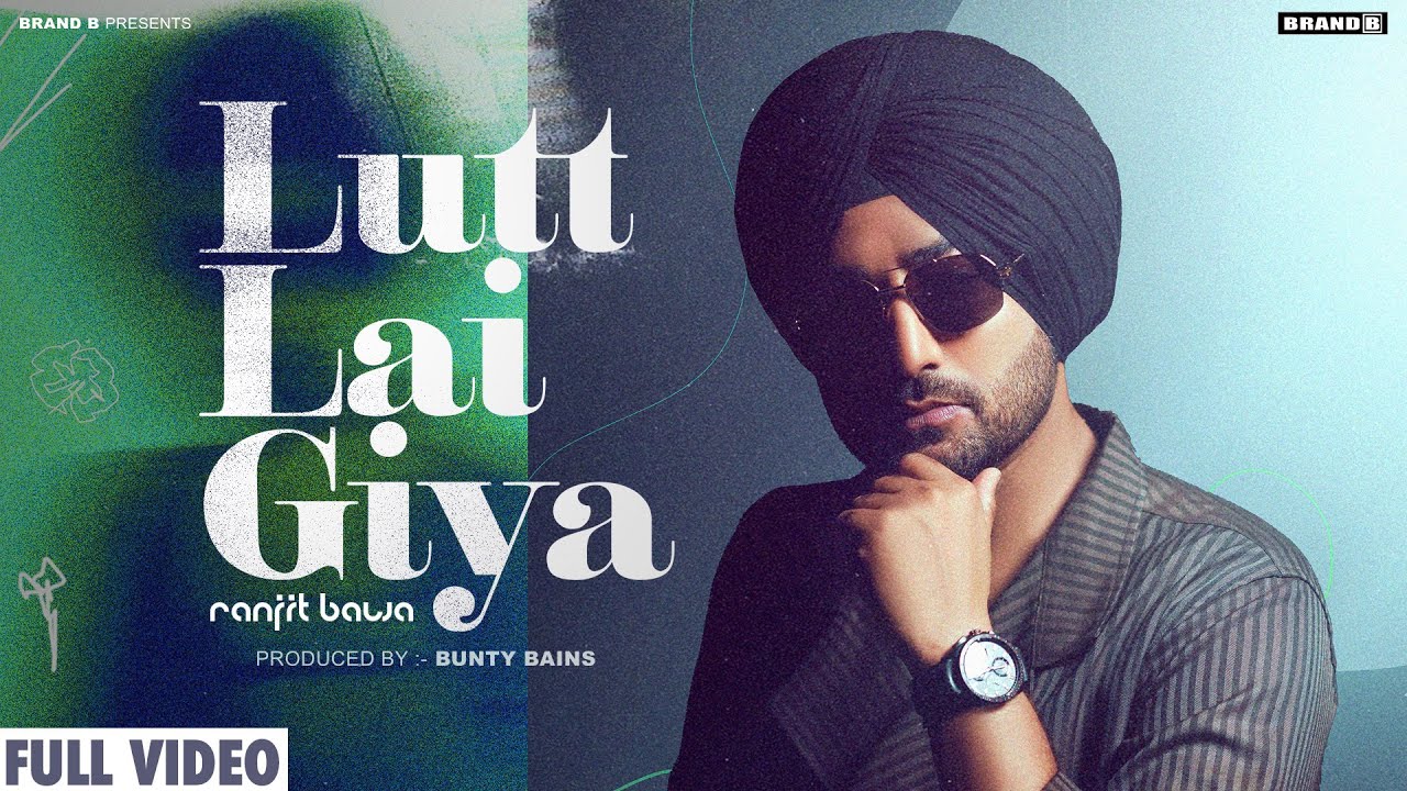 RANJIT BAWA  Lutt Lai Giya Official Video Bunty Bains  Chet Singh  New Punjabi Songs 2022 