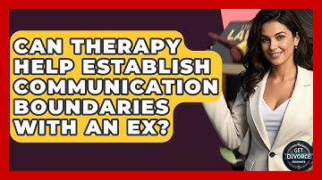 Can Therapy Help Establish Communication Boundaries With An Ex? - Get Divorce Answers