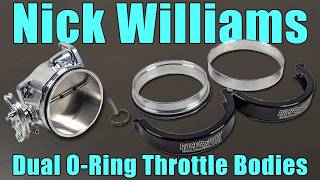 Nick Williams Dual O-Ring Throttle Body!