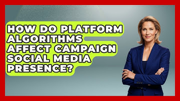 How Do Platform Algorithms Affect Campaign Social Media Presence? - Your Campaign Coach