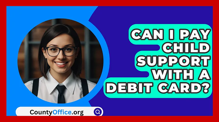 Can I Pay Child Support With A Debit Card? - CountyOffice.org