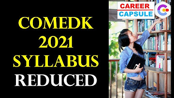 COMEDK Syllabus reduced, Notification for reduction of syllabus published on 30th April 2021