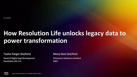 AWS re:Invent 2022 - How Resolution Life unlocks legacy data to power transformation (FSI204)