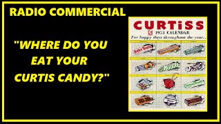 RADIO COMMERCIAL - CURTISS CANDY "Where Do You Eat Your Curtiss Candy?"