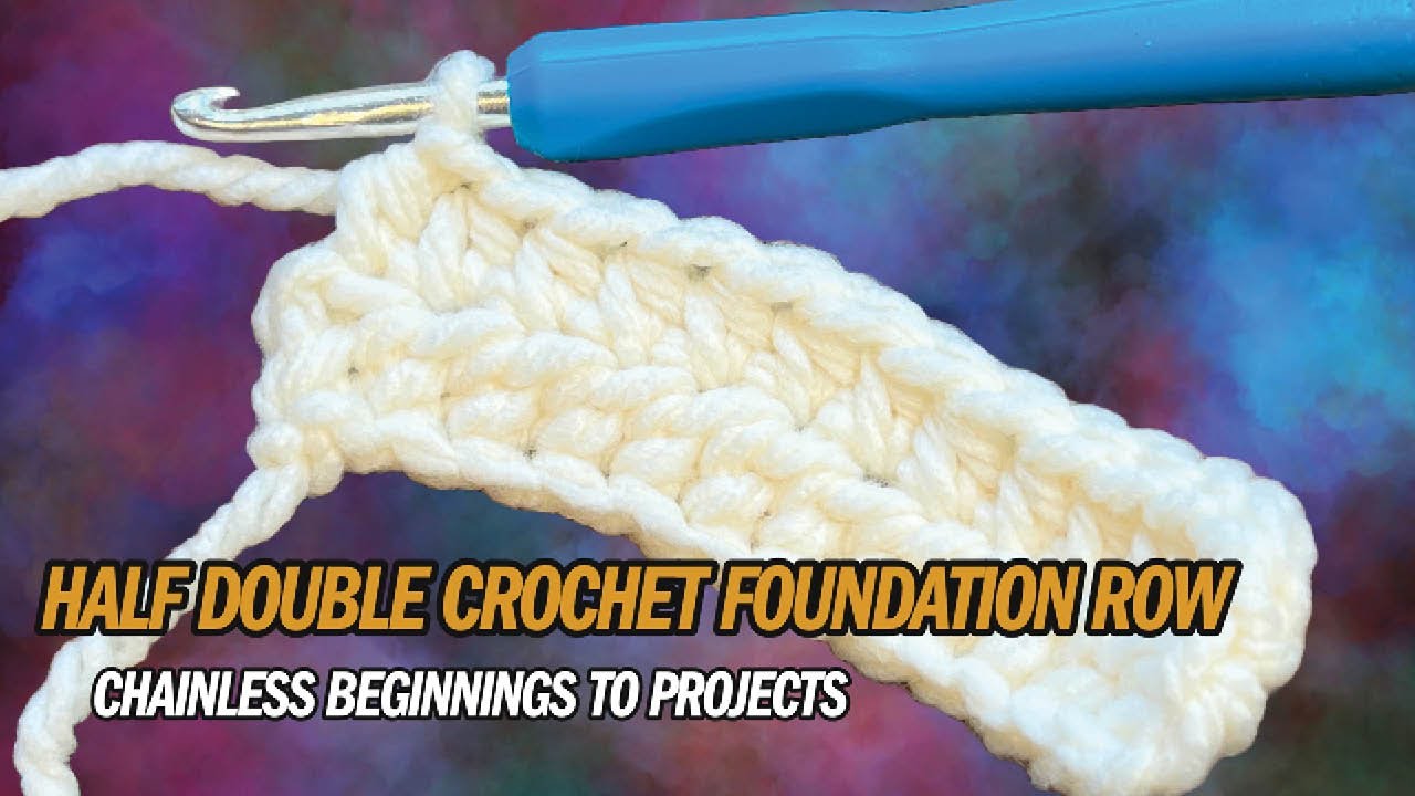 What is Foundation Hdc / Chainless Foundation Half Double Crochet Rows