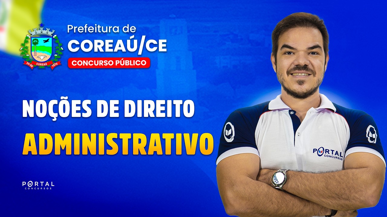 CONCURSO PREF. COREAÚ/CE: Noções De Direito Administrativo | Com o Profº. Vinicius Cavalcante