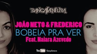João Neto e Frederico - Bobeia Pra Ver part. Naiara Azevedo || Coreografia DançaVentura