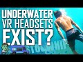 UNDERWATER VR Headsets!? Upcoming VR Games!