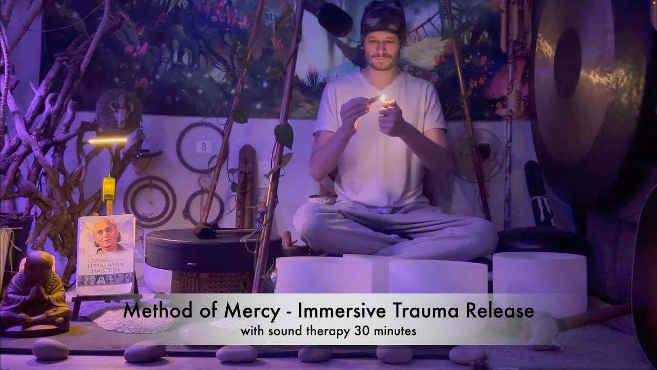 Mercy Method Method of Mercy - Immersive Trauma Release with Sound therapy 30 ...