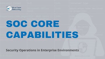 4.2 SOC Core Capabilities – Security Operations in Enterprise Environments