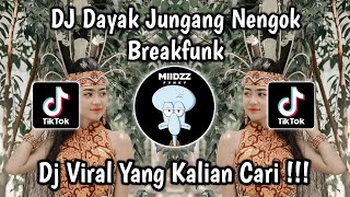 DJ DAYAK JUNGANG JENGUK BFUNK || DJ JUNGANG NENGOK BREAKFUNK VIRAL TIKTOK
