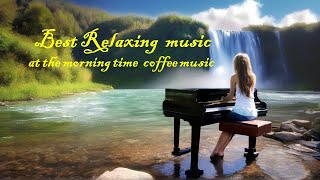 Best Relaxing  music at the morning /  Time coffee music /