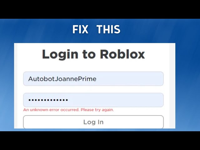 Fix roblox an unknown error occurred please try again