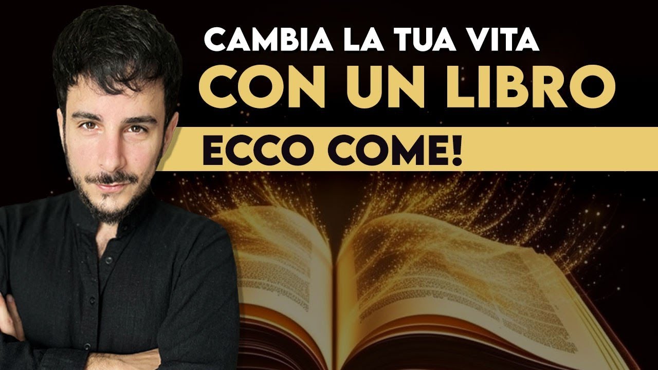Cambia la tua vita con un libro: ecco come! - YouTube