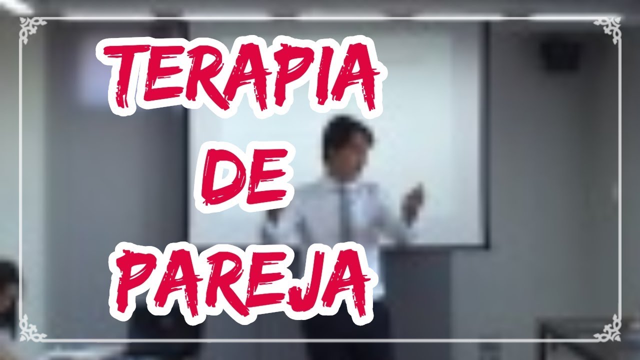 Terapia de pareja. Establecimiento rapport y primeras sesiones. - YouTube