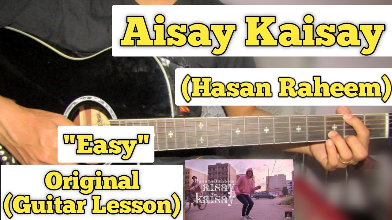 Aisay Kaisay   Hasan Raheem  Guitar Lesson  Easy Chords 