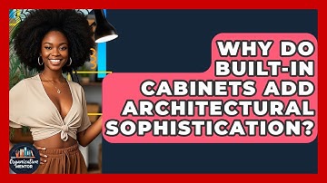 Why Do Built-in Cabinets Add Architectural Sophistication? - Your Organization Mentor