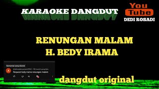 RENUNGAN MALAM H.BEDY IRAMA ORIGINAL Karaoke Tanpa Vokal@DEDIROSADI