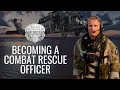 Becoming a Combat Rescue Officer in Air Force Special Warfare