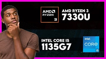 AMD Ryzen 3 7330U vs Intel Core i5 1135G7 Comparison
