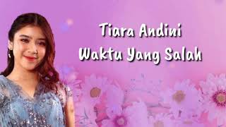 Lirik Lagu Waktu Yang Salah Tiara Andini