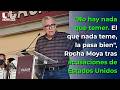 "No hay nada que temer. El que nada teme, la pasa bien", Rocha Moya tras acusaciones de EU