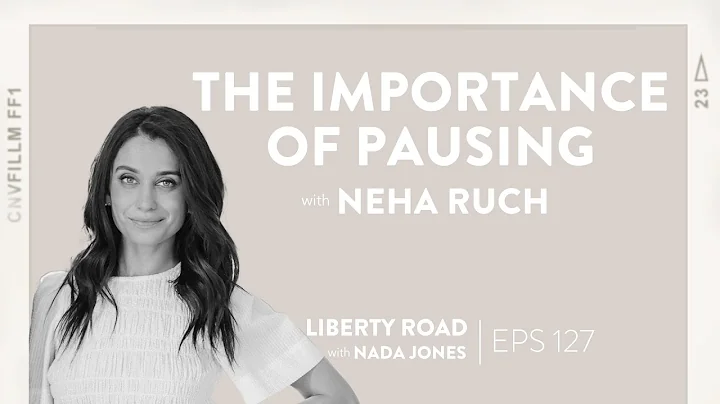 127. The Importance of Pausing: Neha Ruch