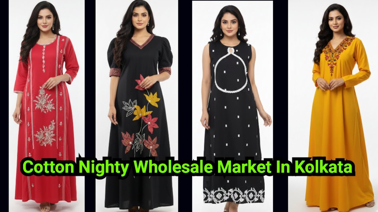 Cotton Nighty Wholesale Market In Kolkata II Nighty Manufacturer Wholesaler In Kolkata 
