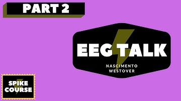 EEG Talk Curriculum - Spike Course (part 2)