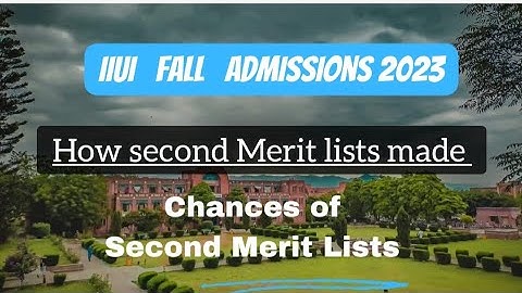 Chances of second merit lists of different departments | IIUI fall admissions 2023