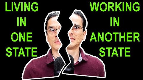 Living In One State While Working In Another State - Will You Be Double-Taxed?!