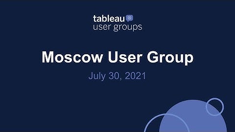 Moscow Tableau User Group - 30 July 2021