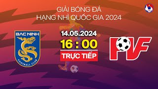 🔴 Trực tiếp: Bắc Ninh - PVF | Hạng nhì Quốc gia 2024